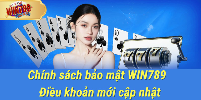 Điều khoản cập nhật về chính sách bảo mật tại WIN789