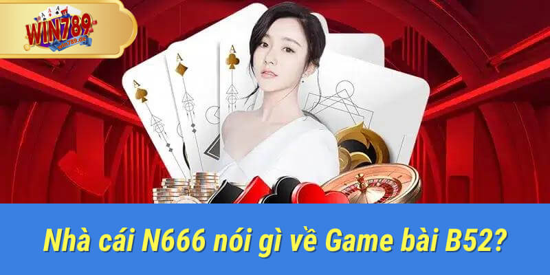 Game bài B52 tại win789